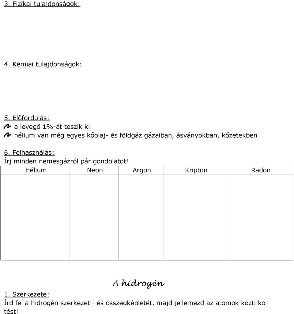 ásványokban, kőzetekben 6. Felhasználás: Írj minden nemesgázról pár gondolatot!