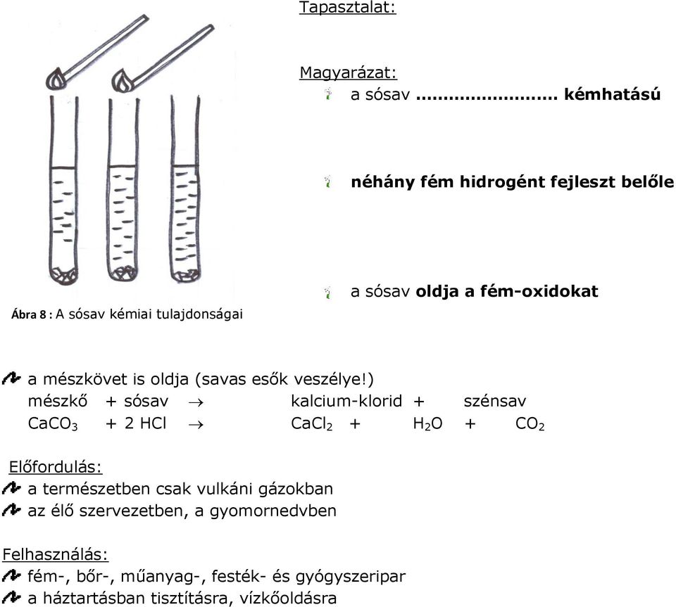 fém-oxidokat a mészkövet is oldja (savas esők veszélye!