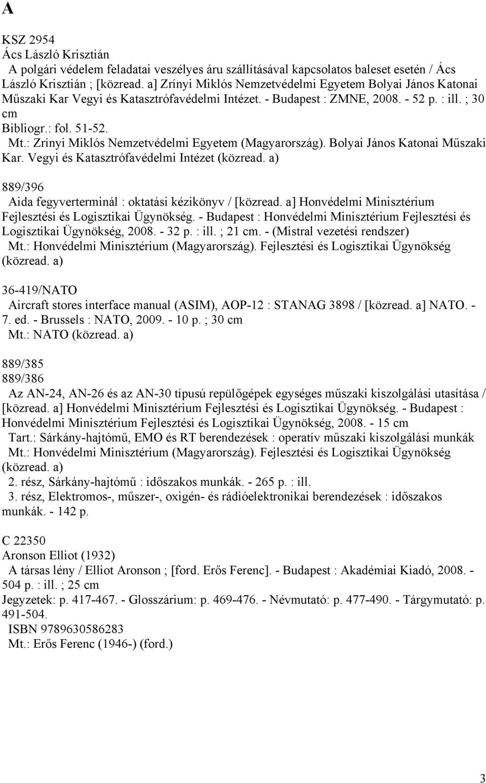 889/396 Aida fegyverterminál : oktatási kézikönyv / [közread. a] Honvédelmi Minisztérium Fejlesztési és Logisztikai Ügynökség.