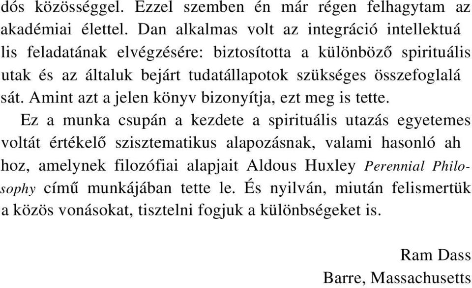 összefoglalását. Amint azt a jelen könyv bizonyítja, ezt meg is tette.