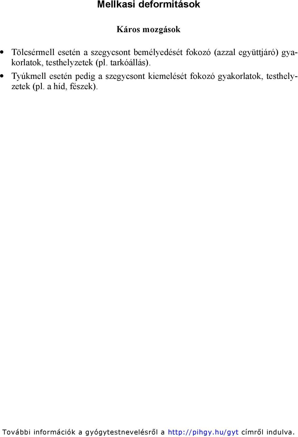 testhelyzetek (pl. tarkóállás).