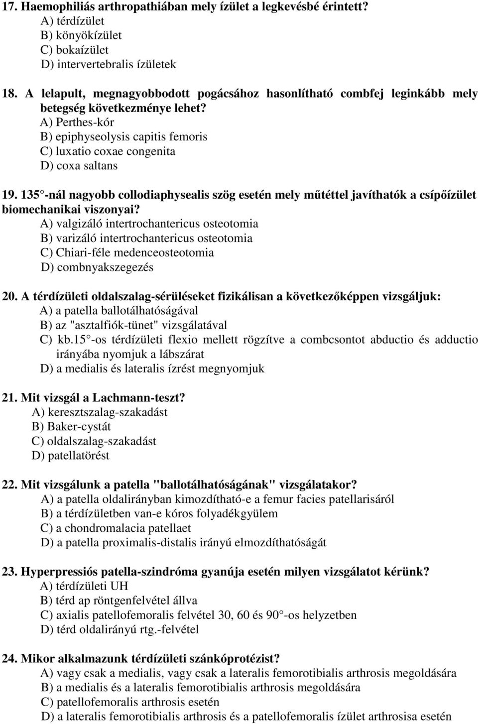 135 -nál nagyobb collodiaphysealis szög esetén mely műtéttel javíthatók a csípőízület biomechanikai viszonyai?