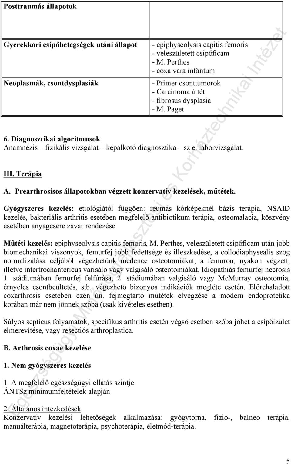 III. Terápia A. Prearthrosisos állapotokban végzett konzervatív kezelések, műtétek.