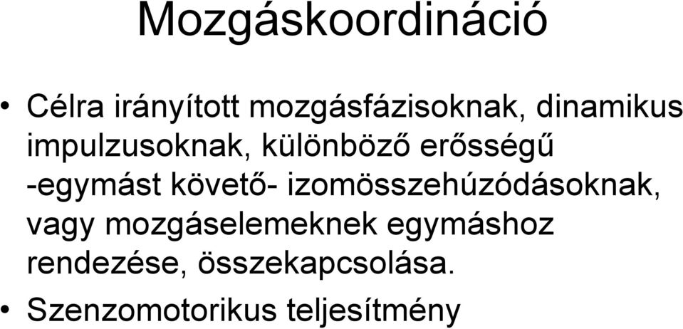 követő- izomösszehúzódásoknak, vagy mozgáselemeknek