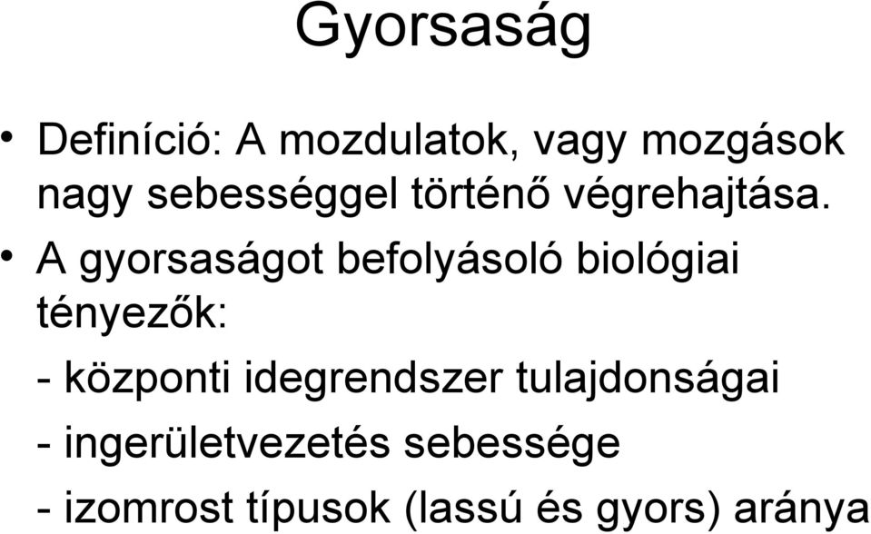 A gyorsaságot befolyásoló biológiai tényezők: - központi