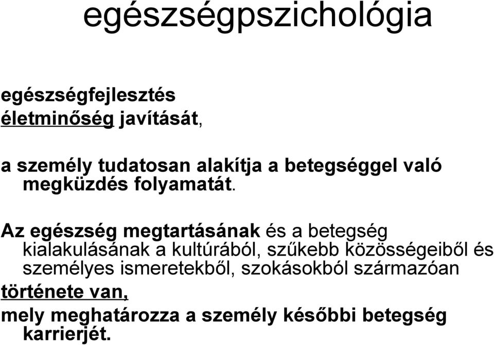 Az egészség megtartásának és a betegség kialakulásának a kultúrából, szűkebb