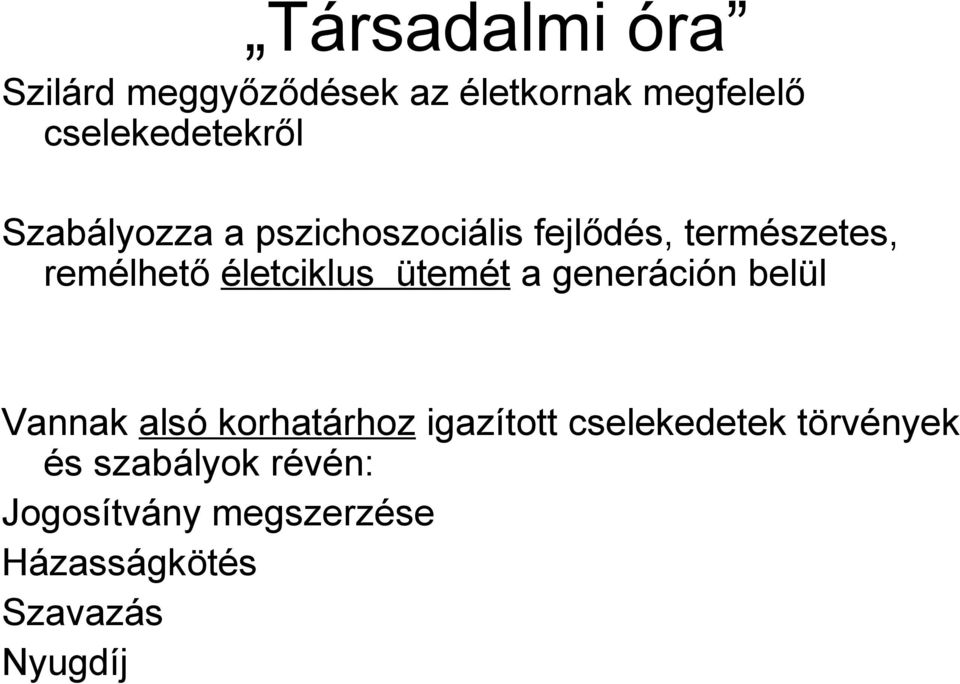 ütemét a generáción belül Vannak alsó korhatárhoz igazított cselekedetek