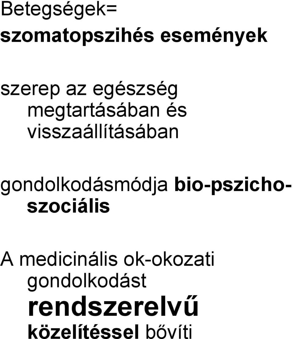 gondolkodásmódja bio-pszichoszociális A