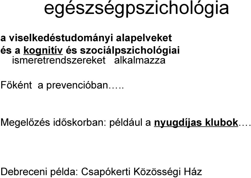 alkalmazza Főként a prevencióban.