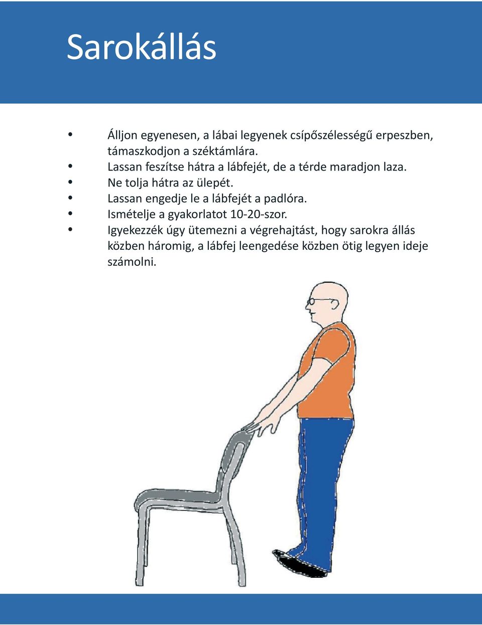 Lassan engedje le a lábfejét a padlóra. Ismételje a gyakorlatot 10-20-szor.