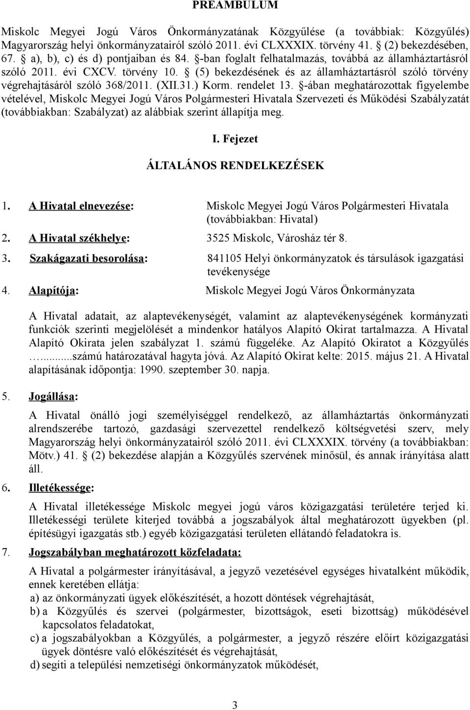 (5) bekezdésének és az államháztartásról szóló törvény végrehajtásáról szóló 368/2011. (XII.31.) Korm. rendelet 13.