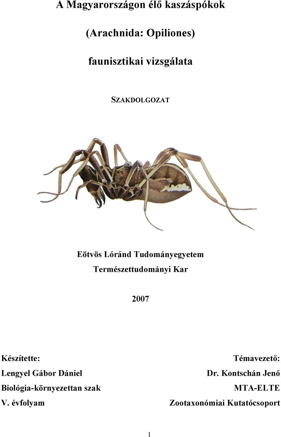 Kar 2007 Készítette: Lengyel Gábor Dániel Biológia-környezettan szak V.