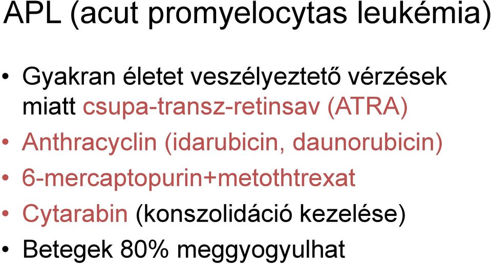 Anthracyclin (idarubicin, daunorubicin)