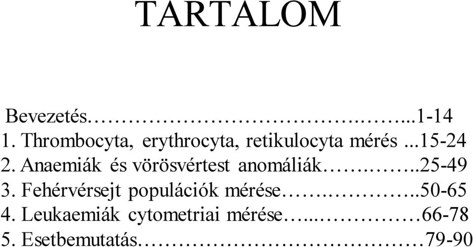 Anaemiák és vörösvértest anomáliák...25-49 3.