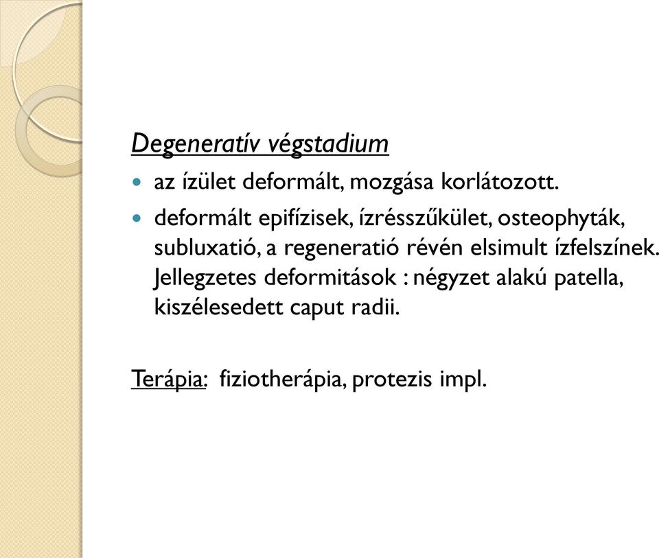 regeneratió révén elsimult ízfelszínek.