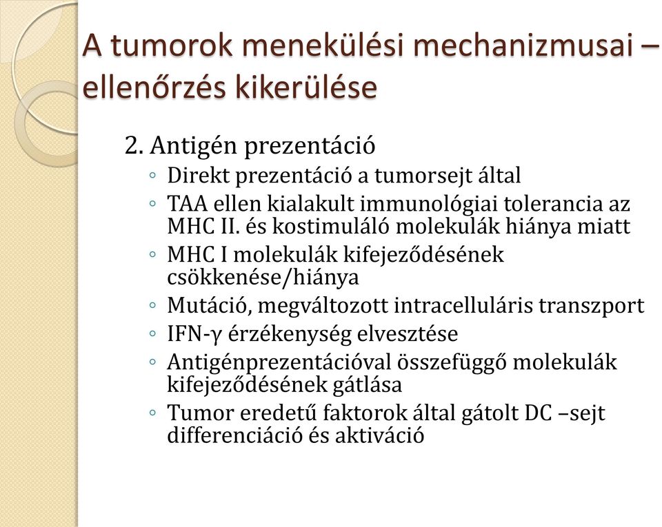 és kostimuláló molekulák hiánya miatt MHC I molekulák kifejeződésének csökkenése/hiánya Mutáció, megváltozott