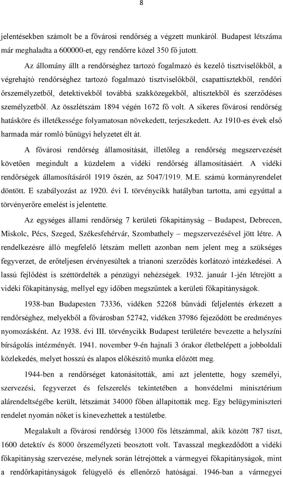 továbbá szakközegekből, altisztekből és szerződéses személyzetből. Az összlétszám 1894 végén 1672 fő volt.