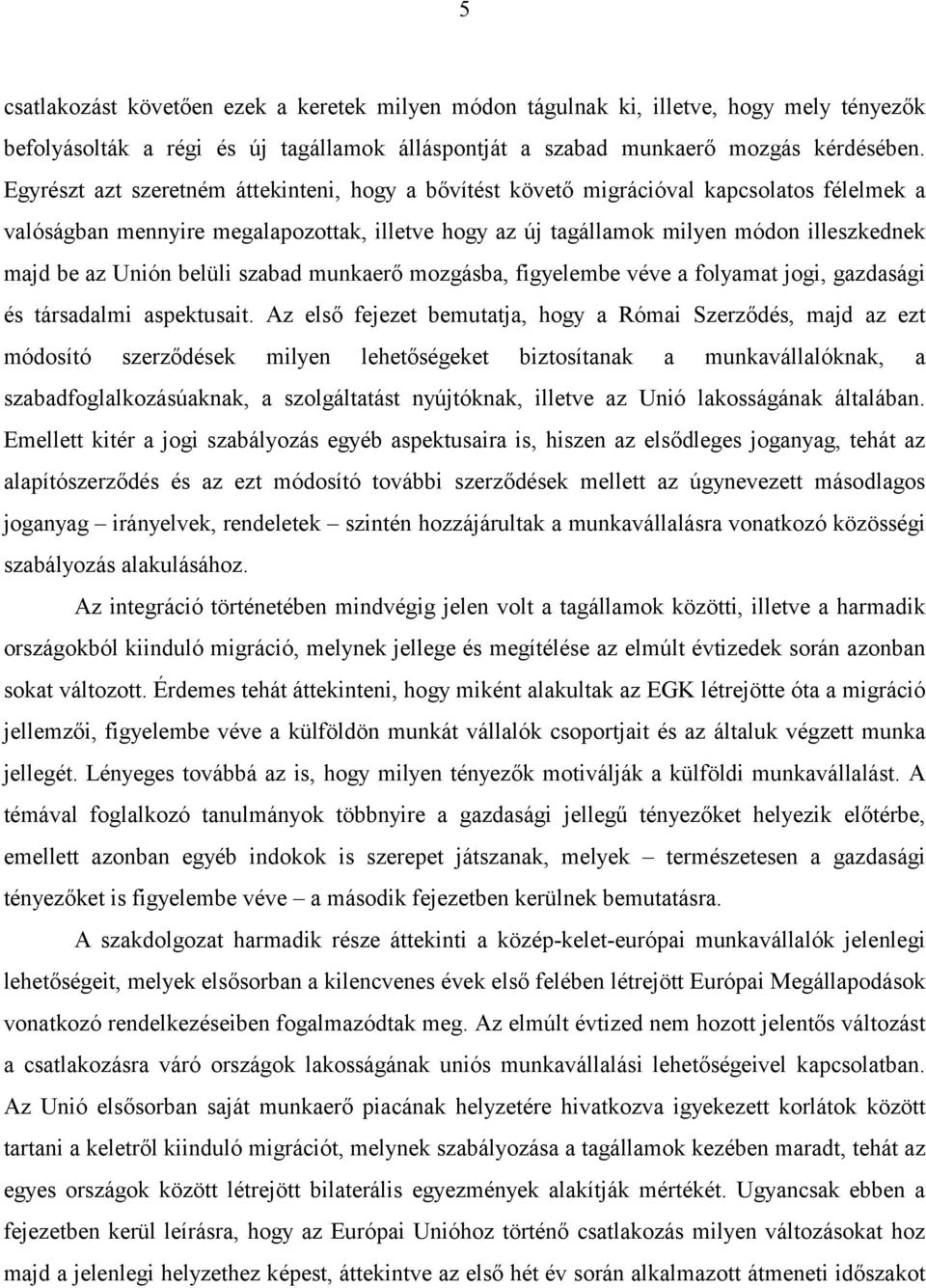 Unión belüli szabad munkaerő mozgásba, figyelembe véve a folyamat jogi, gazdasági és társadalmi aspektusait.