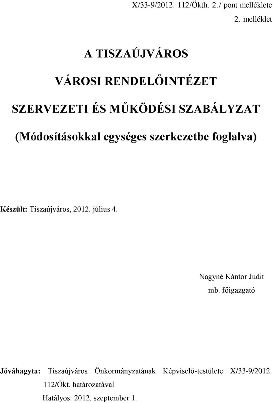 (Módosításokkal egységes szerkezetbe foglalva) Készült: Tiszaújváros, 2012. július 4.