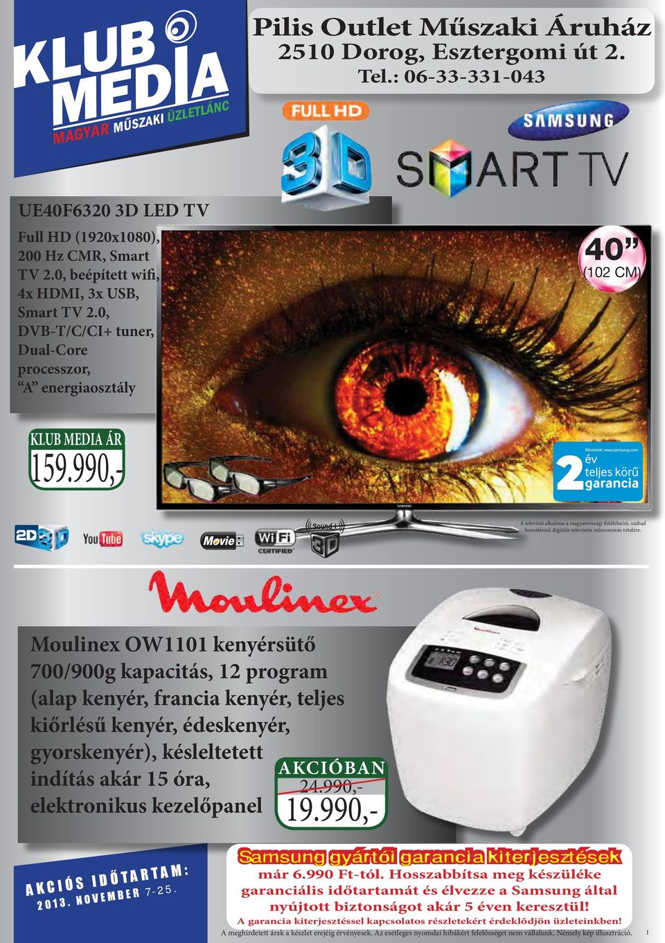 990,- A televízió alkalmas a magyarországi földfelszíni, szabad hozzáférésű digitális televíziós műsorszórás vételére.