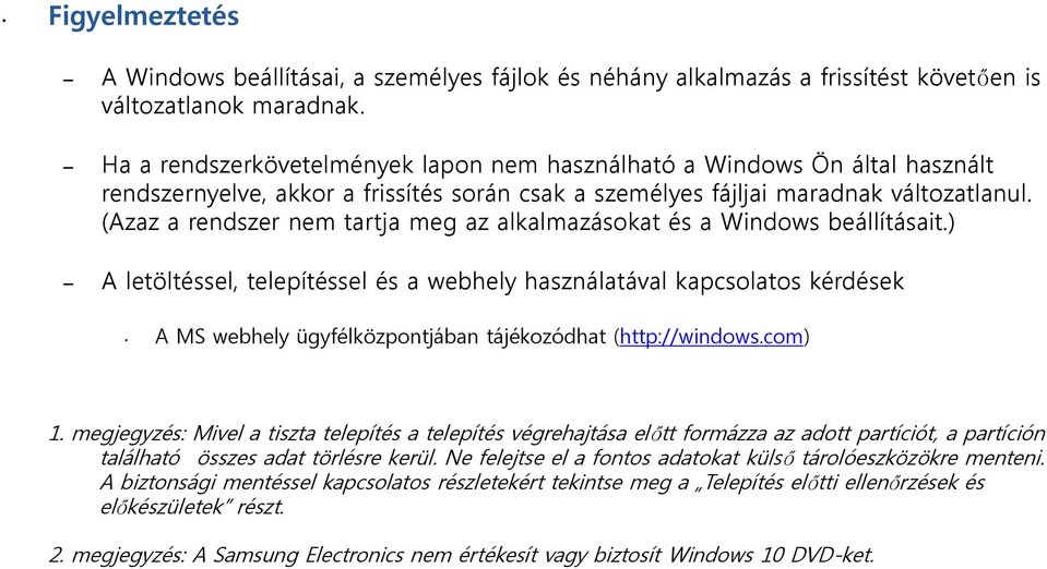 (Azaz a rendszer nem tartja meg az alkalmazásokat és a Windows beállításait.