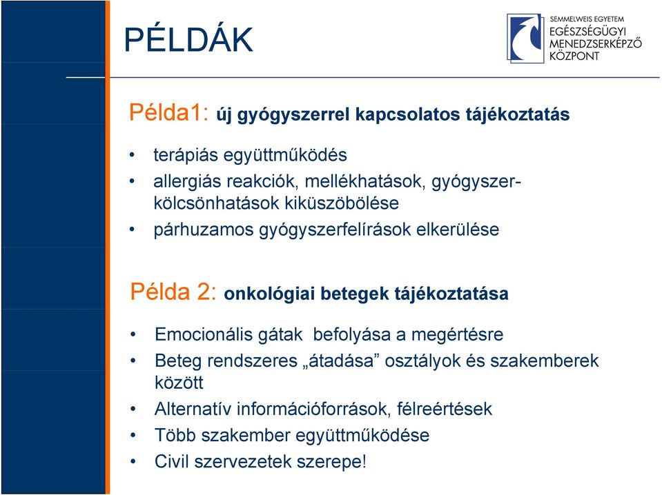 onkológiai betegek tájékoztatása Emocionális gátak befolyása a megértésre Beteg rendszeres átadása osztályok