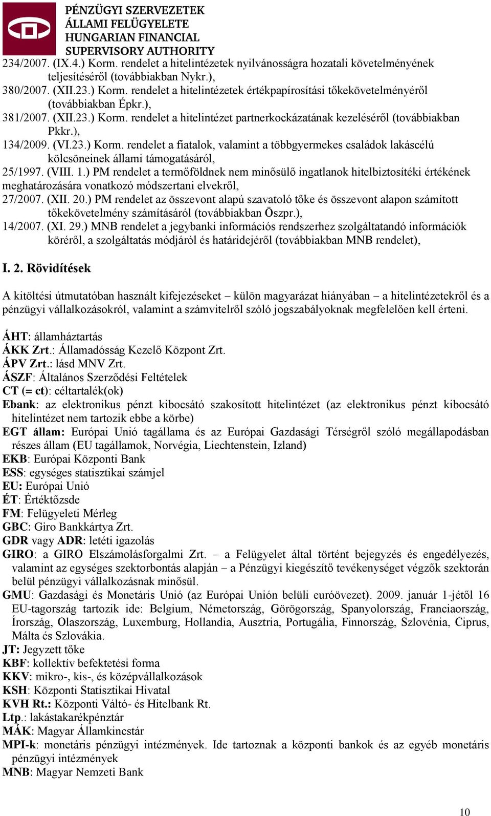 (VIII. 1.) PM rendelet a termőföldnek nem minősülő ingatlanok hitelbiztosítéki értékének meghatározására vonatkozó módszertani elvekről, 27/2007. (XII. 20.