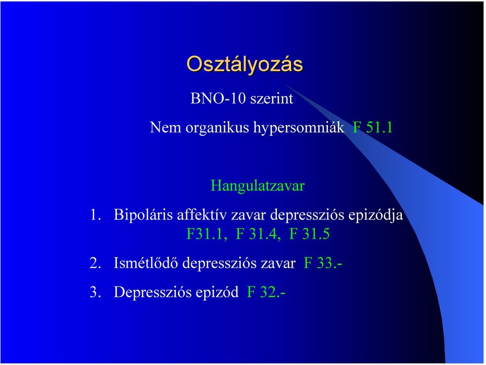 Bipoláris affektív zavar depressziós epizódja F31.
