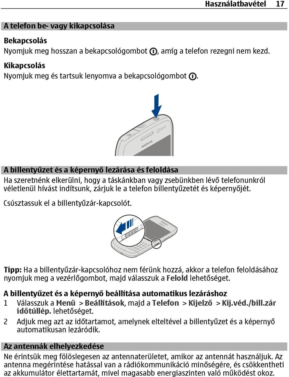 képernyőjét. Csúsztassuk el a billentyűzár-kapcsolót.