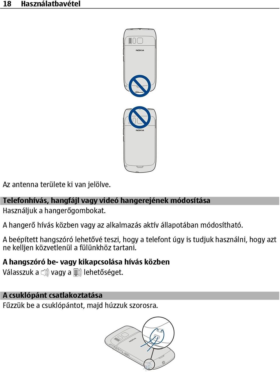 A hangerő hívás közben vagy az alkalmazás aktív állapotában módosítható.