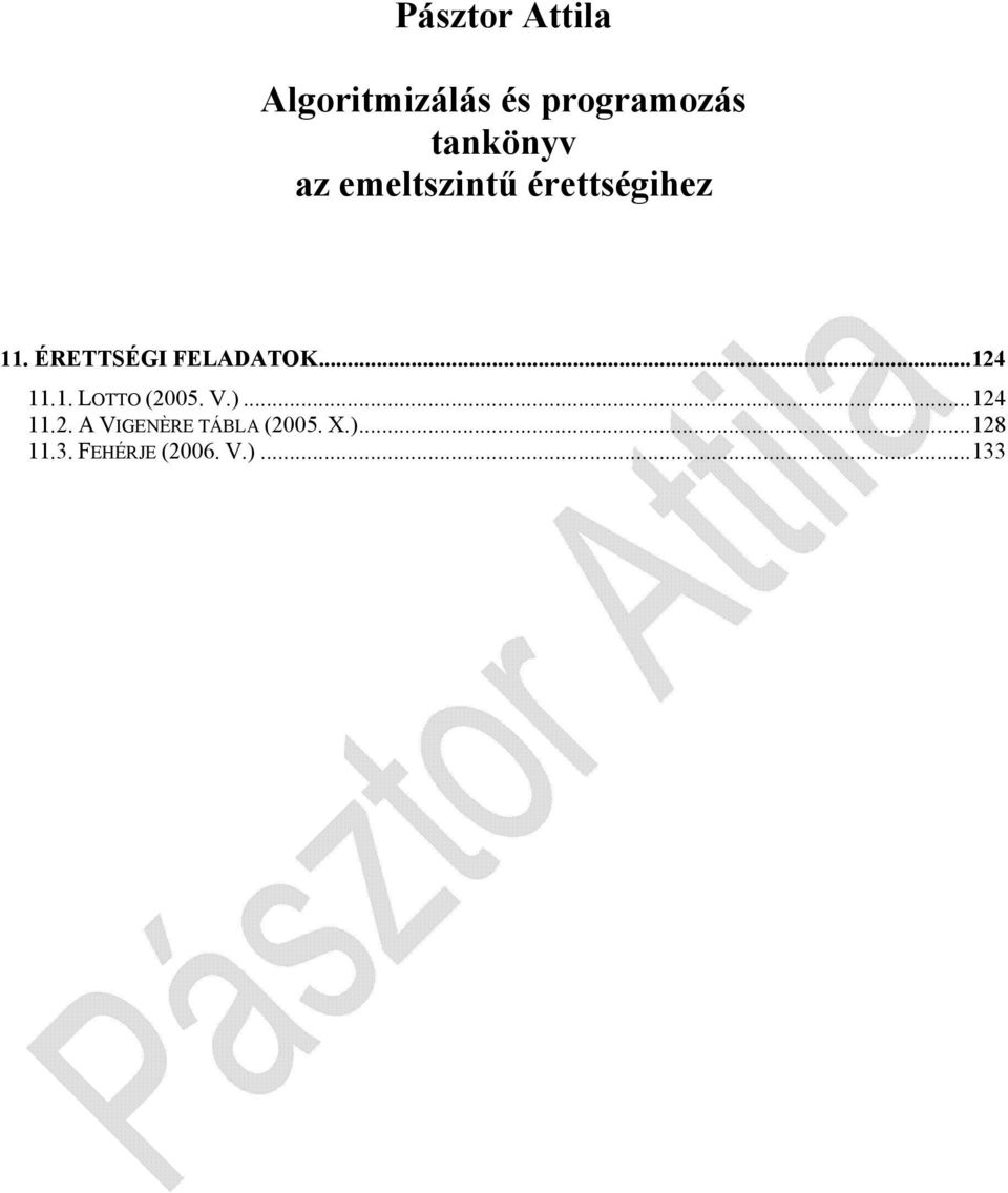 ÉRETTSÉGI FELADATOK...124 11.1. LOTTO (2005. V.).