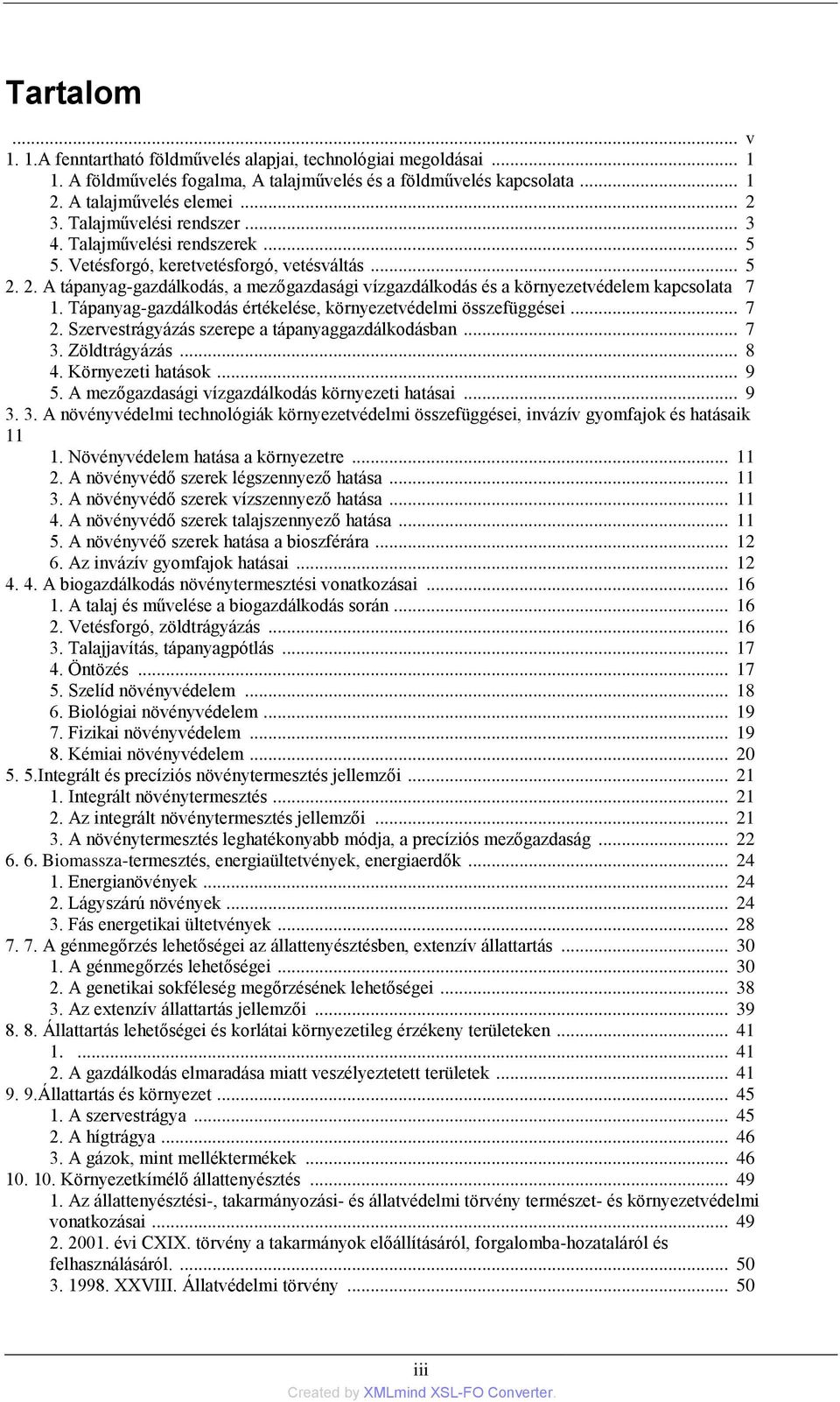 2. A tápanyag-gazdálkodás, a mezőgazdasági vízgazdálkodás és a környezetvédelem kapcsolata 7 1. Tápanyag-gazdálkodás értékelése, környezetvédelmi összefüggései... 7 2.