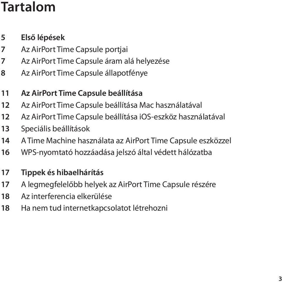 13 Speciális beállítások 14 A Time Machine használata az AirPort Time Capsule eszközzel 16 WPS-nyomtató hozzáadása jelszó által védett hálózatba 17