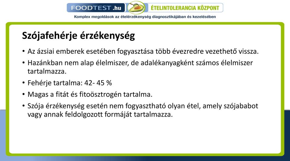 Fehérje tartalma: 42-45 % Magas a fitát és fitoösztrogén tartalma.