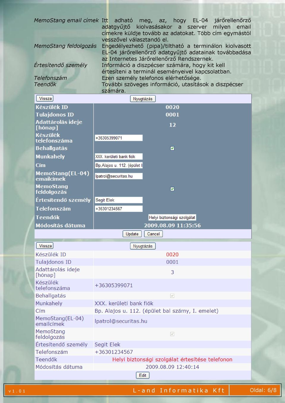 MemoStang feldolgozás Engedélyezhető (pipa)/tiltható a terminálon kiolvasott EL-04 járőrellenőrző adatgyűjtő adatainak továbbadása az Internetes Járőrellenőrző