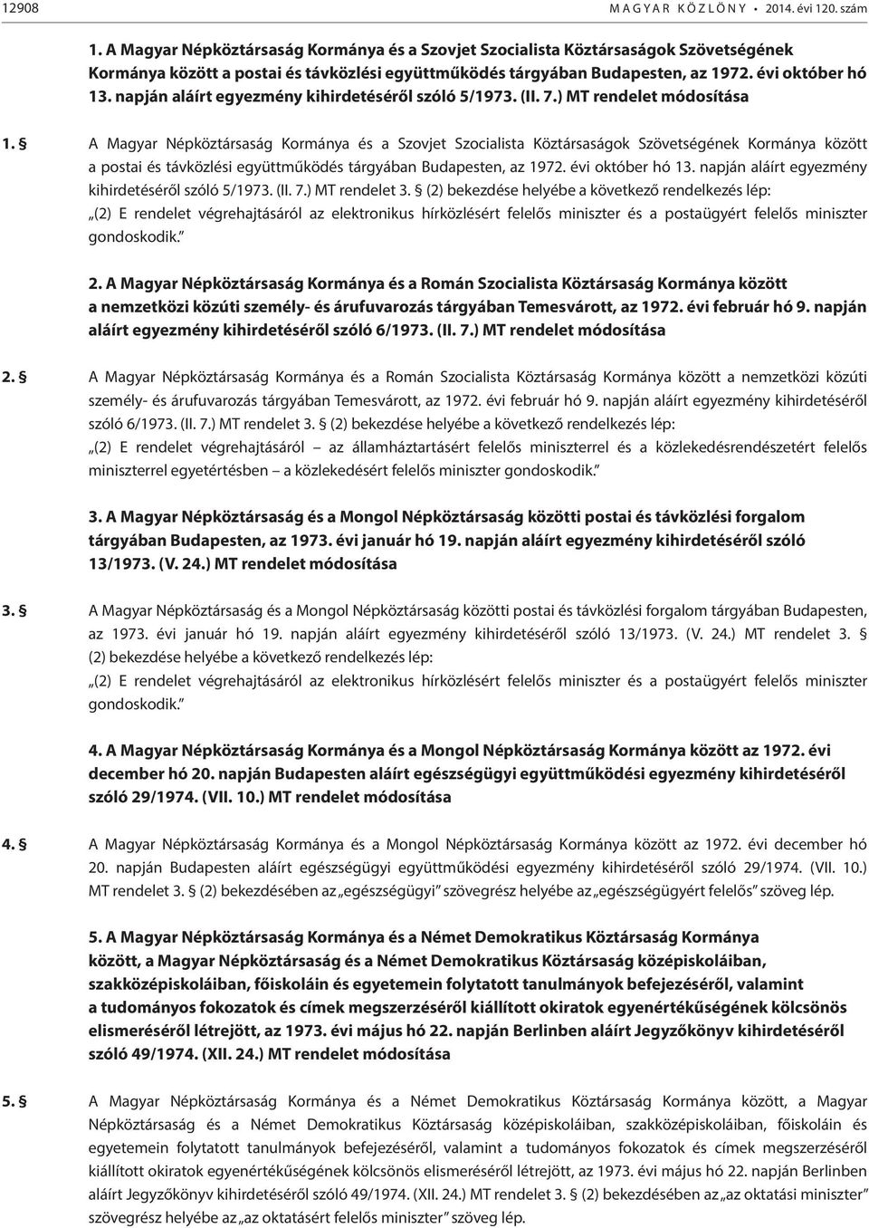 napján aláírt egyezmény kihirdetéséről szóló 5/1973. (II. 7.) MT rendelet módosítása 1.  napján aláírt egyezmény kihirdetéséről szóló 5/1973. (II. 7.) MT rendelet 3.