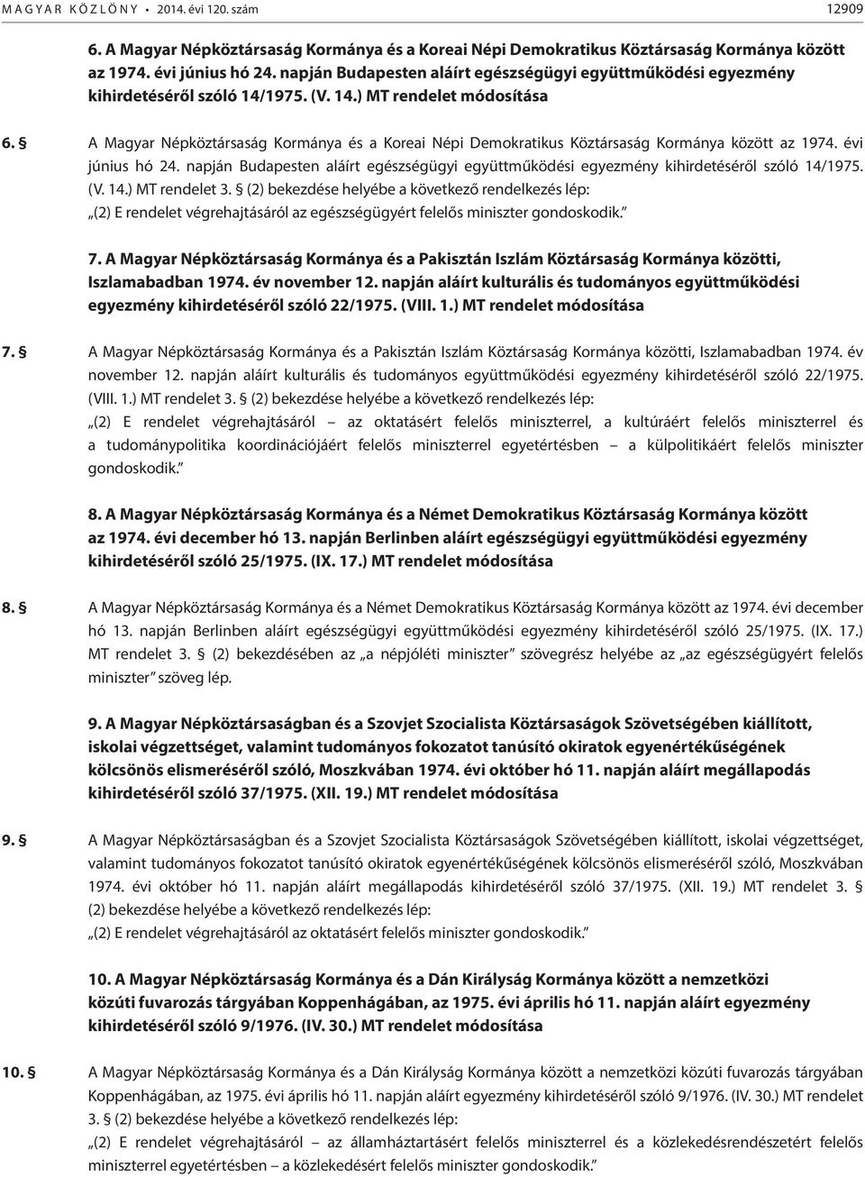 A Magyar Népköztársaság Kormánya és a Koreai Népi Demokratikus Köztársaság Kormánya között az 1974. évi június hó 24.