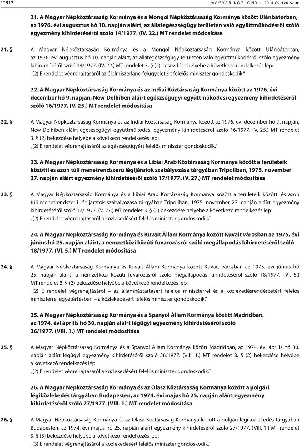 A Magyar Népköztársaság Kormánya és a Mongol Népköztársaság Kormánya között Ulánbátorban, az 1976. évi augusztus hó 10.