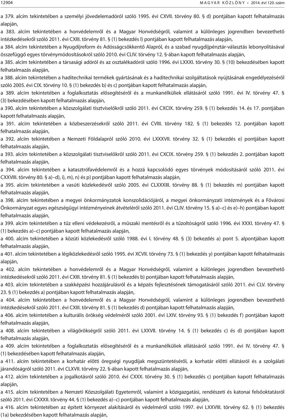 (1) bekezdés l) pontjában kapott felhatalmazás alapján, a 384.