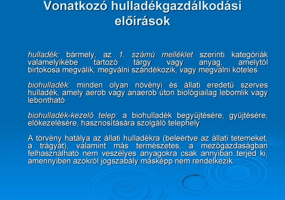 növényi és állati eredetű szerves hulladék, amely aerob vagy anaerob úton biológiailag lebomlik vagy lebontható biohulladék-kezelő telep: a biohulladék begyűjtésére, gyűjtésére,