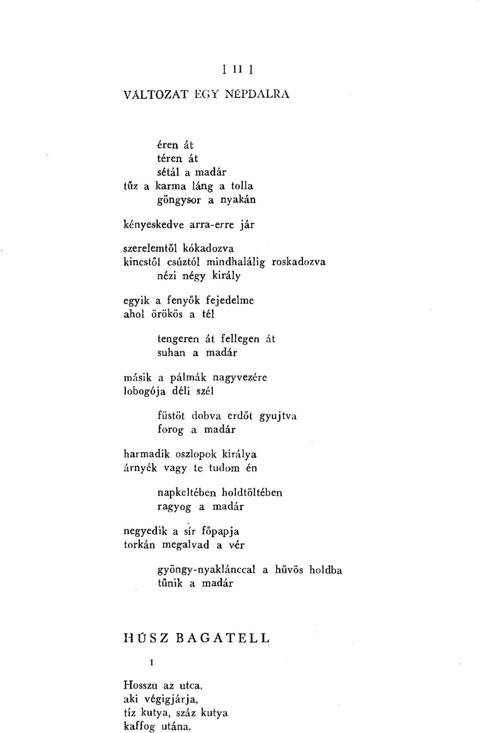 roskadozva nézi négy király egyik a feny ők fejedelmi ahol örökös a tél tengeren át fellegen át suhan a madár másika pálmák nagyvezére lobogója déli szél