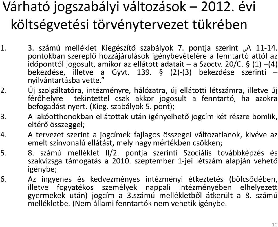 (2)-(3) bekezdése szerinti nyilvántartásba vette. 2.