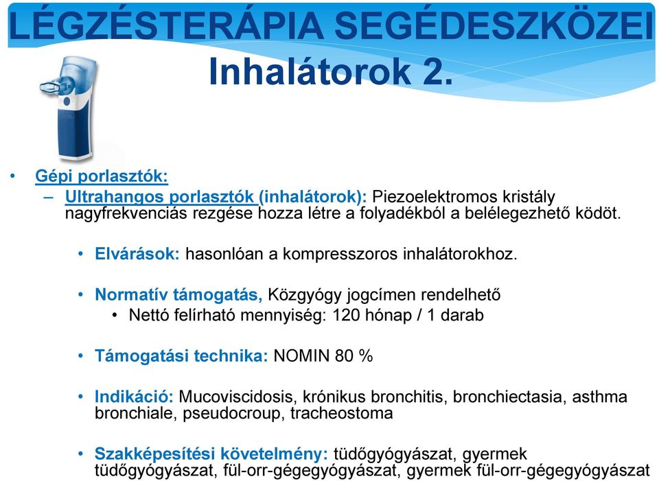 Elvárások: hasonlóan a kompresszoros inhalátorokhoz.