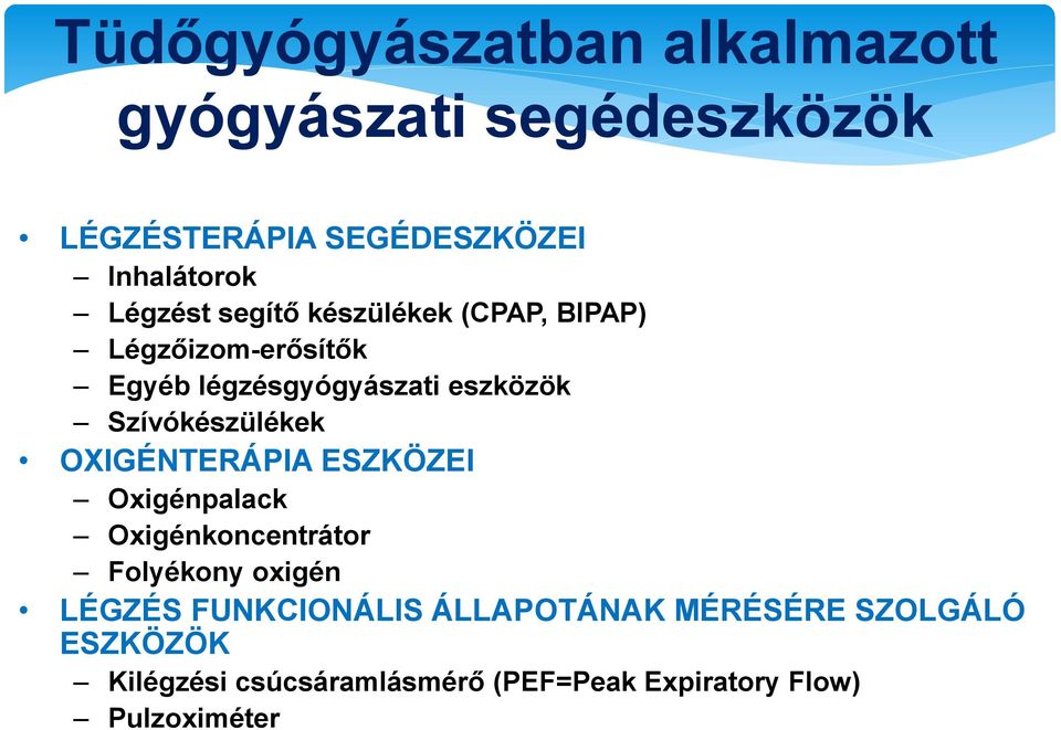 Szívókészülékek OXIGÉNTERÁPIA ESZKÖZEI Oxigénpalack Oxigénkoncentrátor Folyékony oxigén LÉGZÉS