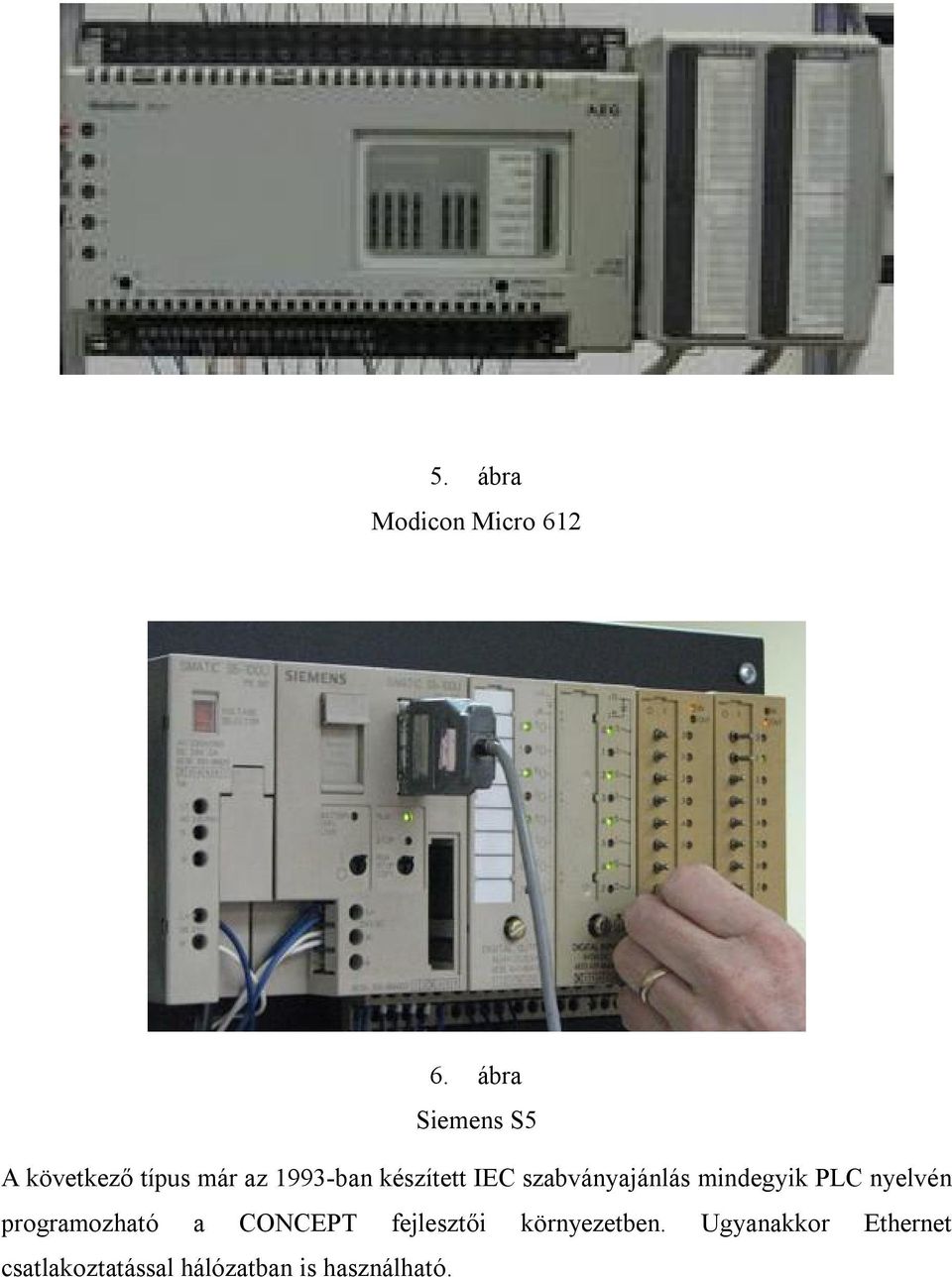 IEC szabványajánlás mindegyik PLC nyelvén programozható a