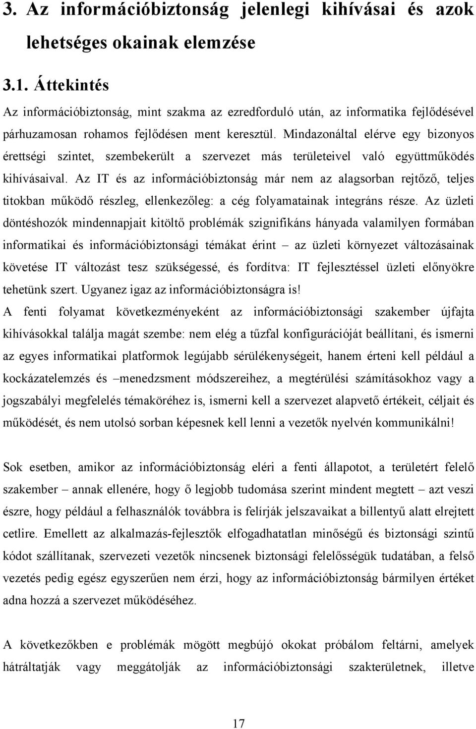 Mindazonáltal elérve egy bizonyos érettségi szintet, szembekerült a szervezet más területeivel való együttműködés kihívásaival.