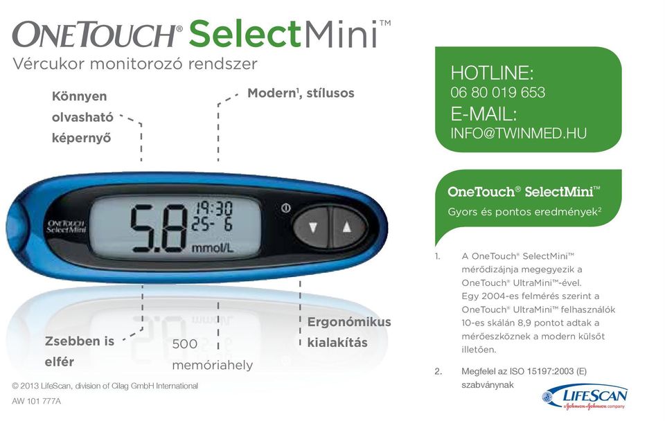 AW 101 777A Ergonómikus kialakítás 1. A OneTouch SelectMini mérődizájnja megegyezik a OneTouch UltraMini -ével.