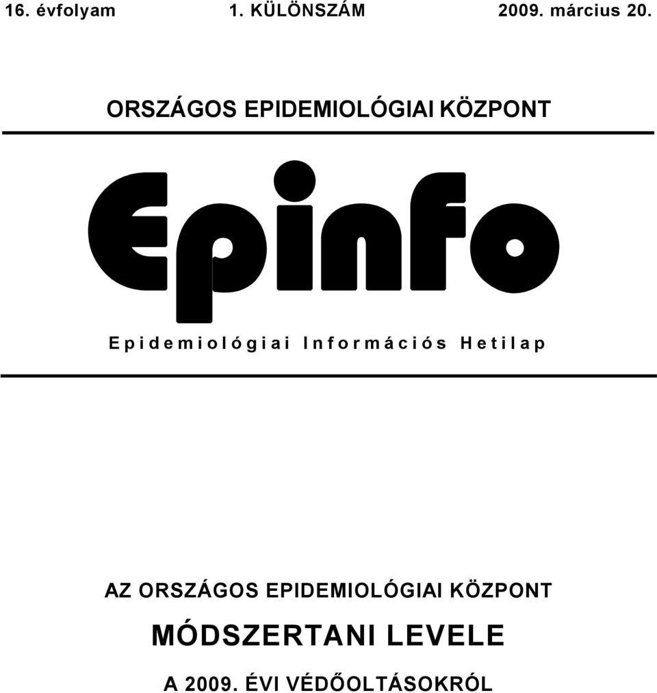 Információs Hetilap AZ ORSZÁGOS EPIDEMIOLÓGIAI