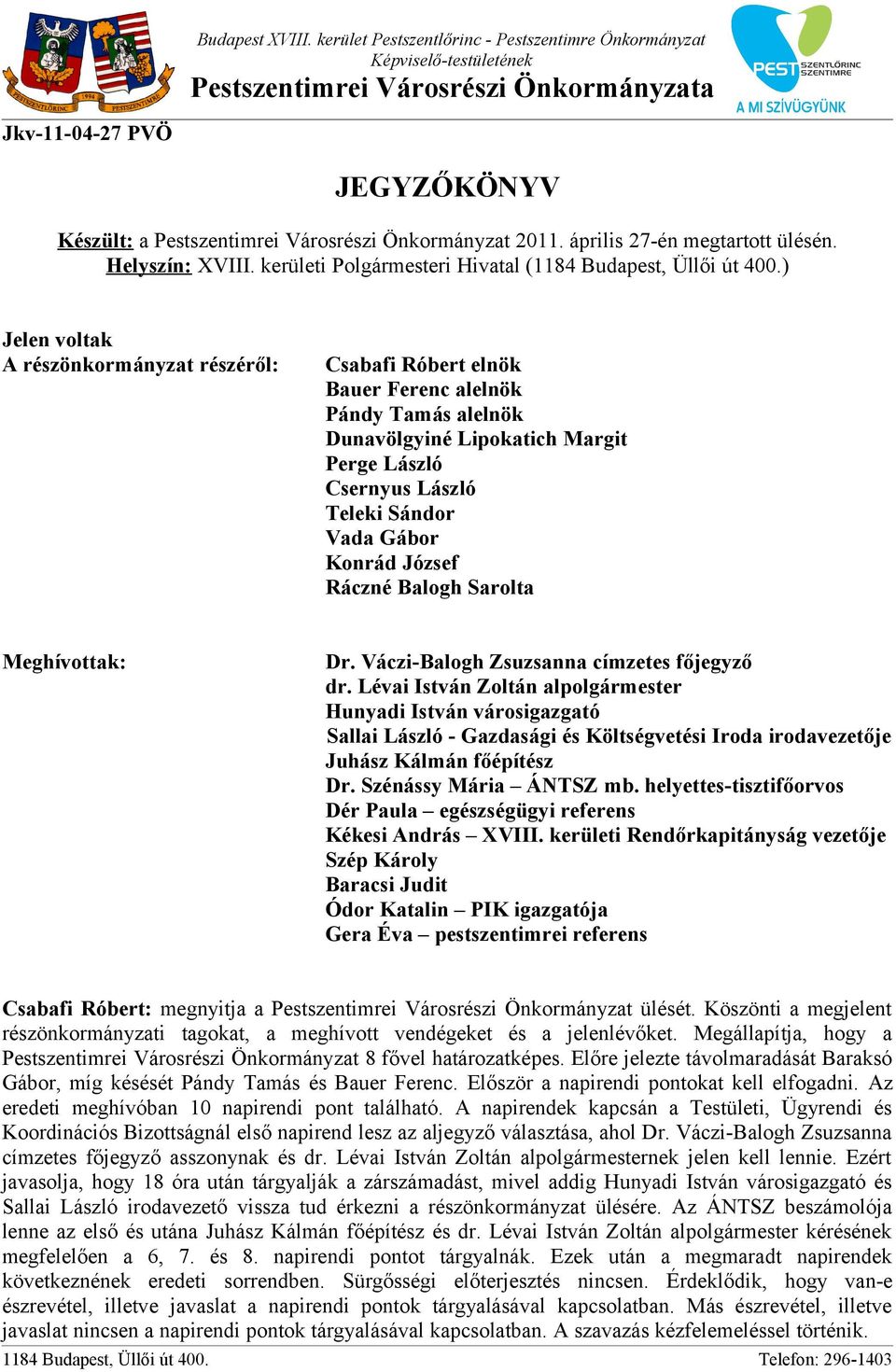 április 27-én megtartott ülésén. Helyszín: XVIII. kerületi Polgármesteri Hivatal (1184 Budapest, Üllői út 400.