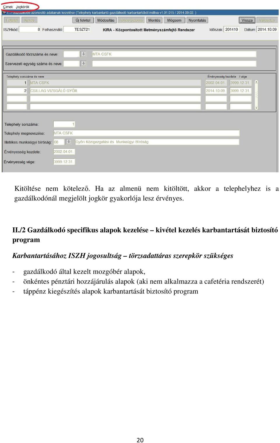 /2 Gazdálkodó specifikus alapok kezelése kivétel kezelés karbantartását biztosító program Karbantartásához ISZH